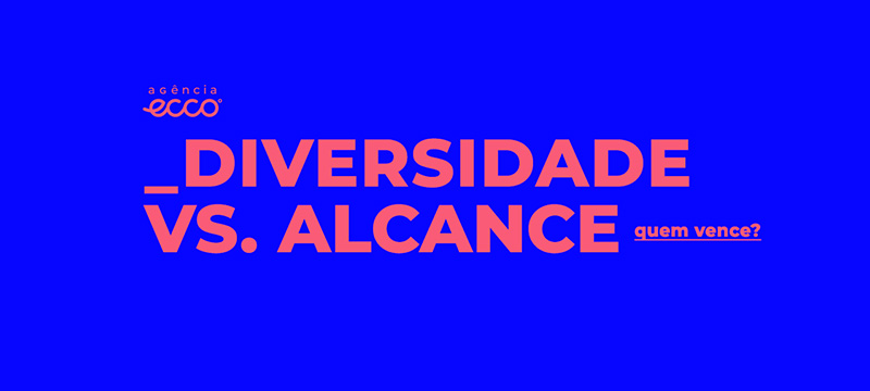 DIVERSIDADE vs ALCANCE: o que ganha na guerra dos influenciadores?