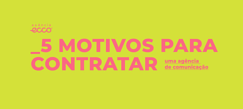 5 motivos para contratar uma agência de comunicação