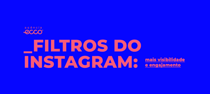 Filtros do Instagram ajudam marcas a terem mais visibilidade e engajamento