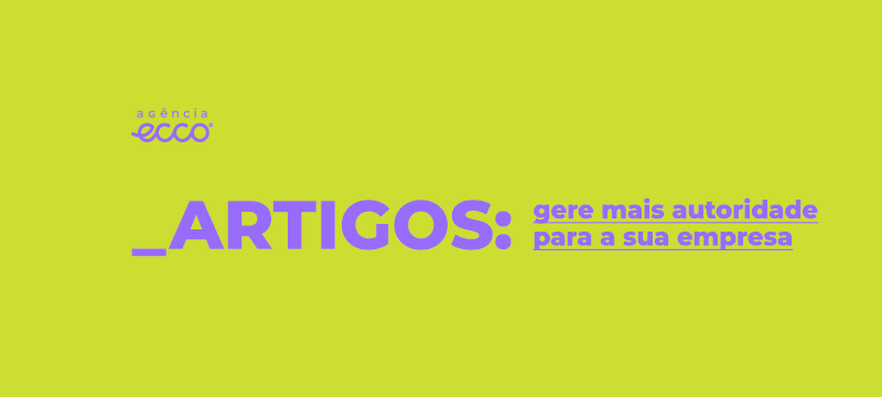 Artigos: gere mais autoridade para a sua empresa