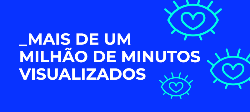 Mais de um milhão de minutos visualizados