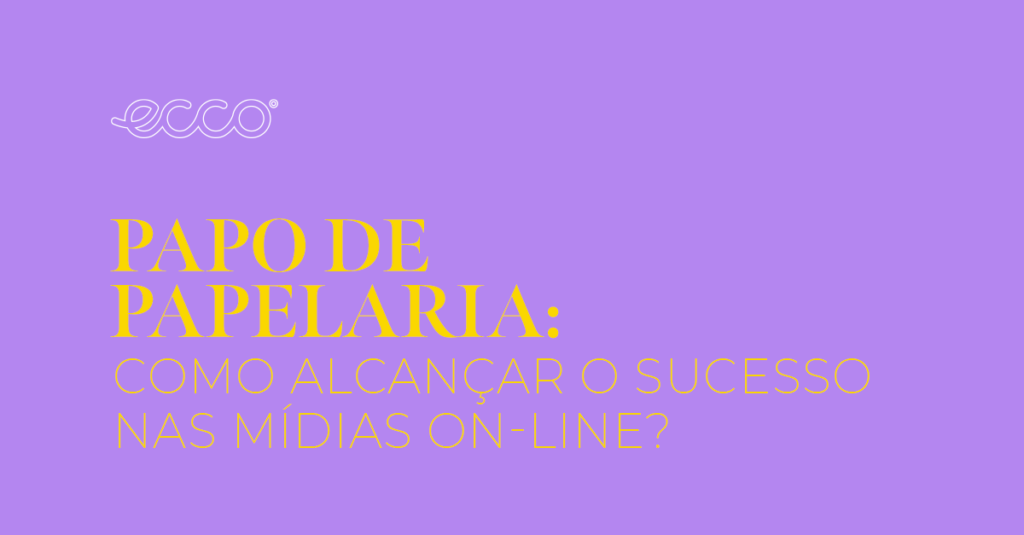 Papo de Papelaria: como alcançar o sucesso nas mídias on-line?