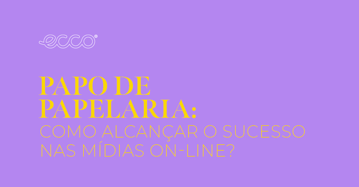 Papo de Papelaria: como alcançar o sucesso nas mídias on-line?