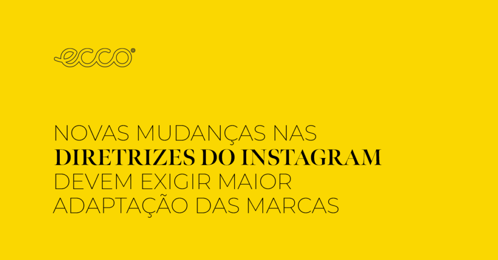 Novas mudanças nas diretrizes do Instagram devem exigir maior adaptação das marcas