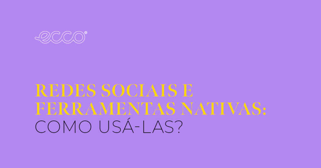 Redes sociais e ferramentas nativas: como usá-las?