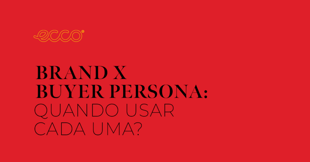 Brand persona x Buyer persona: quando usar cada uma?